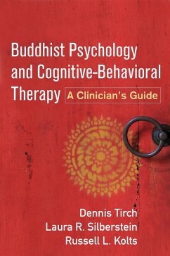 Buddhist Psychology and Cognitive-Behavioral Therapy - Tirch, Dennis; Silberstein-Tirch, Laura R; Kolts, Russell L