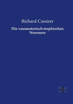 Die vasomotorisch-trophischen Neurosen - Cassirer, Richard