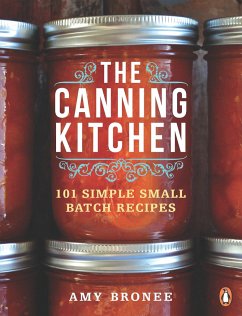 The Canning Kitchen: 101 Simple Small Batch Recipes: A Cookbook - Bronee, Amy