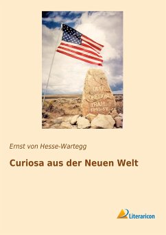 Curiosa aus der Neuen Welt - Hesse-Wartegg, Ernst von