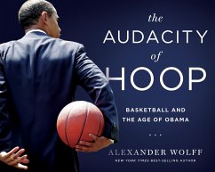 The Audacity of Hoop: Basketball and the Age of Obama - Wolff, Alexander