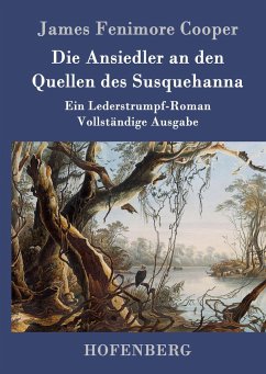 Die Ansiedler an den Quellen des Susquehanna - Cooper, James Fenimore