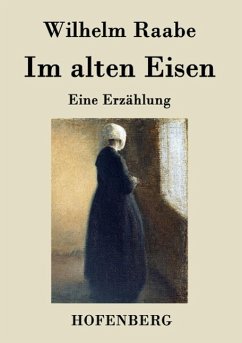 Im alten Eisen - Wilhelm Raabe