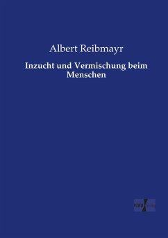 Inzucht und Vermischung beim Menschen - Reibmayr, Albert