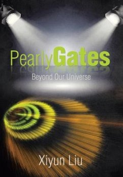 Pearly Gates Beyond Our Universe - Liu, Xiyun