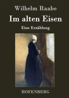 Im alten Eisen - Wilhelm Raabe