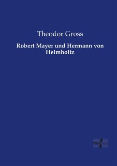 Robert Mayer und Hermann von Helmholtz - Gross, Theodor