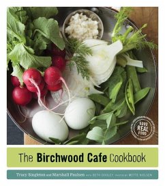 The Birchwood Cafe Cookbook: Good Real Food - Singleton, Tracy; Paulsen, Marshall; Dooley, Beth