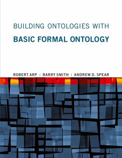 Building Ontologies with Basic Formal Ontology - Arp, Robert; Smith, Barry; Spear, Andrew D.