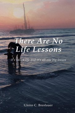There are no life lessons - Breslauer, Glenn C.