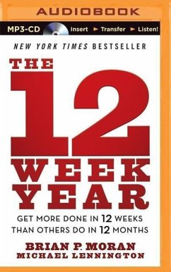 The 12 Week Year: Get More Done in 12 Weeks Than Others Do in 12 Months - Moran, Brian P.; Lennington, Michael