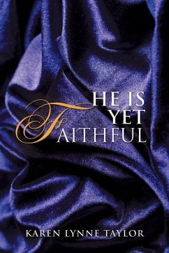 He Is Yet Faithful - Taylor, Karen Lynne