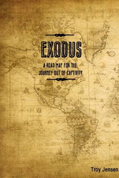 EXODUS 'A Roadmap for the Journey Out of Captivity' - Jensen, Troy