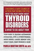 What You Must Know about Thyroid Disorders and What to Do about Them