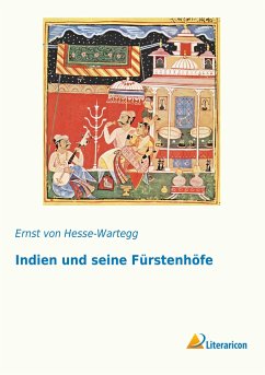 Indien und seine Fürstenhöfe - Hesse-Wartegg, Ernst von