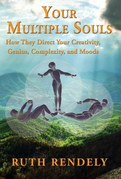 Your Multiple Souls - How They Direct Your Creativity, Genius, Complexity, and Moods - Rendely, Ruth