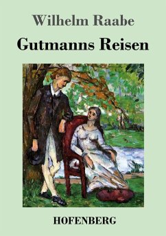 Gutmanns Reisen - Raabe, Wilhelm