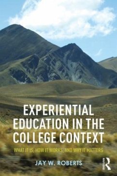 Experiential Education in the College Context - Roberts, Jay W