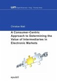 WIM Digital Business / A Consumer-Centric Approach to Determining the Value of Intermediaries in Electronic Markets