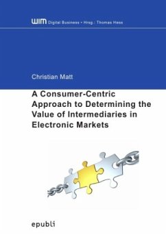 WIM Digital Business / A Consumer-Centric Approach to Determining the Value of Intermediaries in Electronic Markets - Matt, Christian
