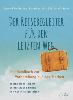 Der Reisebegleiter für den letzten Weg (eBook, ePUB) - Feddersen, Berend; Seitz, Dorothea; Stäcker, Barbara