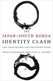 The Japan-South Korea Identity Clash (eBook, ePUB) The Japan-South Korea Identity Clash (eBook, ePUB)