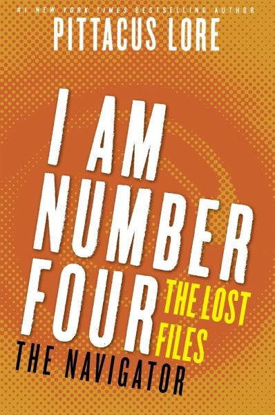 I Am Number Four: The Lost Files: The Navigator (eBook, ePUB) I Am Number Four: The Lost Files: The Navigator (eBook, ePUB)