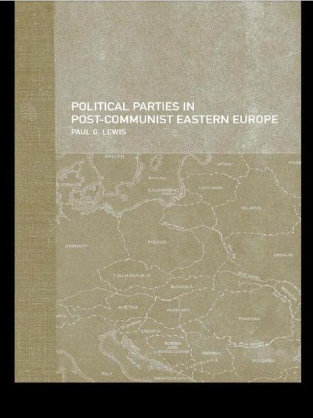 Political Parties in Post-Communist Eastern Europe (eBook, PDF) Political Parties in Post-Communist Eastern Europe (eBook, PDF)