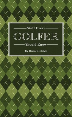Stuff Every Golfer Should Know (eBook, ePUB) - Bertoldo, Brian