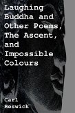 Laughing Buddha and Other Poems, The Ascent, and Impossible Colours (eBook, ePUB)