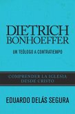 Dietrich Bonhoeffer: Un teólogo a contratiempo (eBook, ePUB)