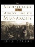 The Archaeology of the Medieval English Monarchy (eBook, ePUB)