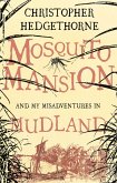 Mosquito Mansion and my Misadventures in Mudland (eBook, ePUB) Mosquito Mansion and my Misadventures in Mudland (eBook, ePUB)