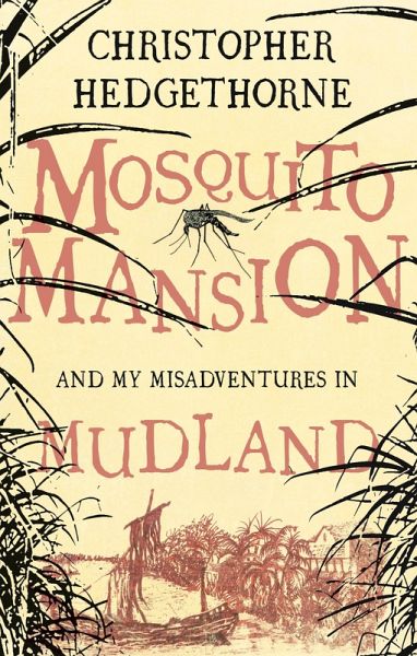 Mosquito Mansion and my Misadventures in Mudland (eBook, ePUB)