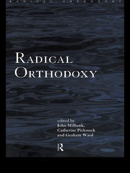 Radical Orthodoxy (eBook, ePUB) Radical Orthodoxy (eBook, ePUB)