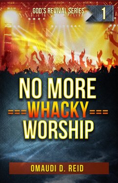 Cover No More Whacky Worship (God's Revival Series, #1) (eBook, ePUB)