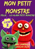 Mon petit monstre - Livre 2 - Felix... le vilain petit monstre (eBook, ePUB)
