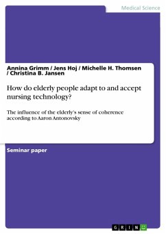 How do elderly people adapt to and accept nursing technology? (eBook, ePUB) - Grimm, Annina; Hoj, Jens; Thomsen, Michelle H.; Jansen, Christina B.