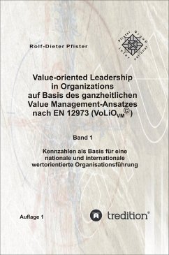 Value-oriented Leadership in Organizations auf Basis des ganzheitlichen Value Management-Ansatzes nach EN 12973 (VoLiO) (eBook, PDF) - Pfister, Rolf-Dieter; D. Pfister, Marisa