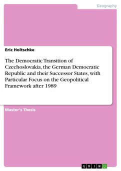 The Democratic Transition of Czechoslovakia, the German Democratic Republic and their Successor States, with Particular Focus on the Geopolitical Framework after 1989 (eBook, ePUB) - Holtschke, Eric