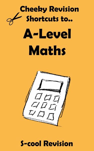 A-level Maths Revision (Cheeky Revision Shortcuts) (eBook, ePUB)