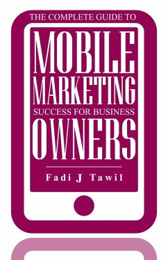 Cover The Complete Guide To Mobile Marketing Success For Business Owners (eBook, ePUB)