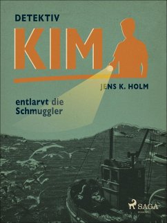 Detektiv Kim entlarvt die Schmuggler (eBook, ePUB) - Jens K. Holm, Holm