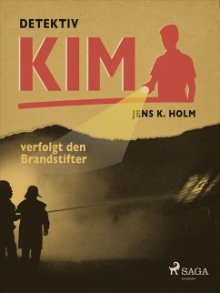 Detektiv Kim verfolgt den Brandstifter (eBook, ePUB) - Jens K. Holm, Holm