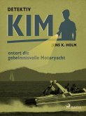Detektiv Kim entert die geheimnisvolle Motoryacht (eBook, ePUB)