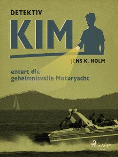 Detektiv Kim entert die geheimnisvolle Motoryacht (eBook, ePUB) - Jens K. Holm, Holm