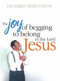 The Joy of Begging to Belong to The Lord Jesus: A Testimony (Special Series, #2) (eBook, ePUB)