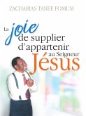La Joie de Supplier D'appartenir au Seigneur Jesus: Un Temoignage (Hors Serie, #2) (eBook, ePUB)
