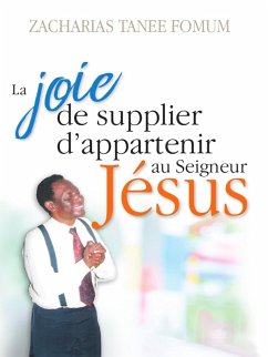 Cover La Joie de Supplier D'appartenir au Seigneur Jesus: Un Temoignage (Hors Serie, #2) (eBook, ePUB)