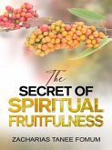 The Secret of Spiritual Fruitfulness (Practical Helps For The Overcomers, #21) (eBook, ePUB)